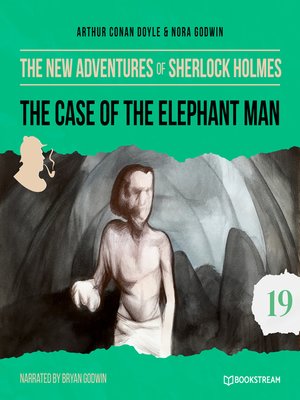 cover image of The Case of the Elephant Man--The New Adventures of Sherlock Holmes, Episode 19